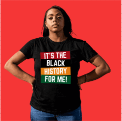 Its the Black History for Me Unisex T Shirt
